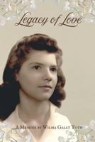 A Legacy of Love: The Life of Wilma Toth B0DKC4GTDS Book Cover