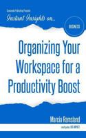 Organizing Your Workspace for a Productivity Boost 1944177299 Book Cover