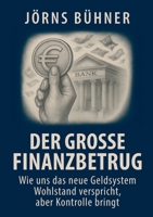 Der große Finanzbetrug: Wie uns das neue Geldsystem Wohlstand verspricht, aber totale Kontrolle bringt (German Edition) 3819280987 Book Cover