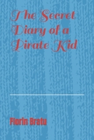 The Secret Diary of a Pirate Kid B0CMC2QZ7Q Book Cover