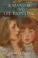 A Manual of Oil Painting 1847288758 Book Cover