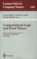 Computational Logic and Proof Theory: 5th Kurt Gödel Colloquium, KGC'97, Vienna, Austria, August 25-29, 1997, Proceedings (Lecture Notes in Computer Science) 3540633855 Book Cover