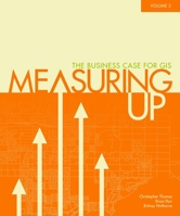 Measuring Up: The Business Case of GIS, volume 2 1589483103 Book Cover