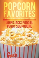 Popcorn Favorites: Everything You Want to Know about Popcorn and More 149071653X Book Cover