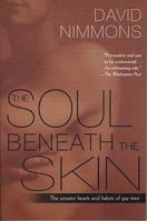The Soul Beneath the Skin: The Unseen Hearts and Habits of Gay Men 0312269196 Book Cover
