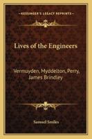 Lives of the Engineers: Vermuyden, Myddelton, Perry, James Brindley 1162994886 Book Cover