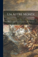 Un autre monde: Transformations, visions, incarnations ... et autres choses 1015837115 Book Cover