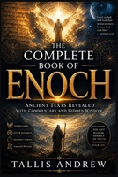 The Complete Book of Enoch: Ancient Texts Revealed with Commentary and Hidden Wisdom B0GZL6LKTL Book Cover