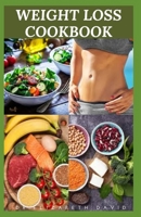 Weight Loss Cookbook: Dietary Formula and Delicious Recipes To Shed Weight and Live Healthy: Includes Meal Plan and Food List B087L4TGCD Book Cover