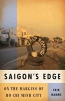 Saigon's Edge: On the Margins of Ho Chi Minh City 0816656061 Book Cover