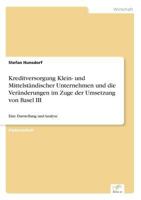 Kreditversorgung Klein- Und Mittelstandischer Unternehmen Und Die Veranderungen Im Zuge Der Umsetzung Von Basel III 3956369823 Book Cover