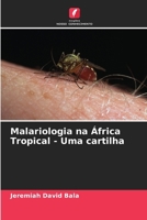 Malariologia na África Tropical - Uma cartilha (Portuguese Edition) 6207908252 Book Cover