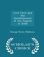 Lord Clive and the Establishment of the English in India 1241074593 Book Cover