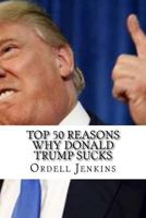 Top 50 Reasons Why Donald Trump Sucks 1545138540 Book Cover
