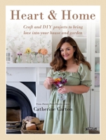 Heart & Home: Craft and DIY projects to bring love into your home and garden. From the creator of Dainty Dress Diaries 1788494210 Book Cover