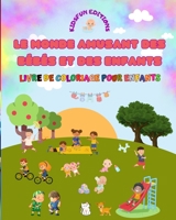 Le monde amusant des bébés et des enfants - Livre de coloriage pour enfants: Le meilleur outil pour libérer la créativité des enfants B0CC3M5RML Book Cover