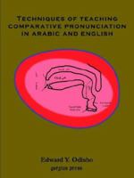 Techniques of Teaching Comparative Pronunciation in Arabic and English 1593331738 Book Cover