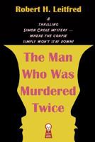 The Man Who Was Murdered Twice 1605437921 Book Cover