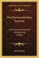 Die Provenzalischen Tenzone: Eine Literarhistorische Abhandlung (1888) 1161119833 Book Cover