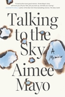 Talking to the Sky: A Memoir 0578849771 Book Cover
