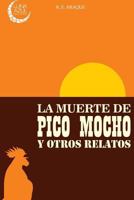 La muerte de Pico Mocho y otros relatos 1545132755 Book Cover