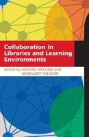 Collaboration in Libraries and Learning Environments. Maxine Melling and Margaret Weaver, Editors 1856048586 Book Cover