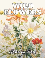 Wild Flowers Coloring Book For Adult: 100+ High-Quality Coloring Pages for All Ages B0CR5K9DDH Book Cover