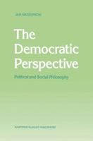 The Democratic Perspective: Political and Social Philosophy 9401081433 Book Cover
