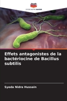 Effets antagonistes de la bactériocine de Bacillus subtilis (French Edition) 6207684176 Book Cover