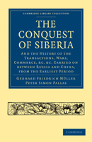 Conquest of Siberia: And the History of the Transactions, Wars, Commerce, Etc. Carried on Between Russia and China, from the Earliest Period 110408693X Book Cover