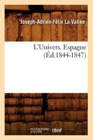 L'Univers. Espagne (A0/00d.1844-1847) 2012679102 Book Cover