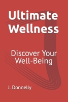 Ultimate Wellness: Discover Your Well-Being B0BMZC58HV Book Cover