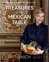 Pati Jinich Treasures of the Mexican Table: Classic Recipes, Local Secrets 0358086760 Book Cover