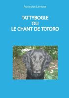 TATTYBOGLE OU LE CHANT DE TOTORO 1326321846 Book Cover