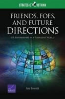 Friends, Foes, and Future Directions: U.S. Partnerships in a Turbulent World 0833092200 Book Cover