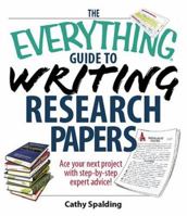 The Everything Guide to Writing Research Papers Book: Ace Your Next Project With Step-by-step Expert Advice! (Everything: School and Careers) 1593374224 Book Cover