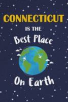 Connecticut Is The Best Place On Earth: Connecticut USA Notebook 1691452165 Book Cover