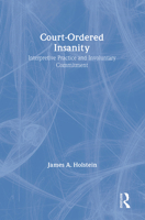Court-Ordered Insanity: Interpretive Practice and Involuntary Commitment (Social Problems and Social Issues) 0202304493 Book Cover
