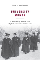 University Women: A History of Women and Higher Education in Canada 0228008638 Book Cover