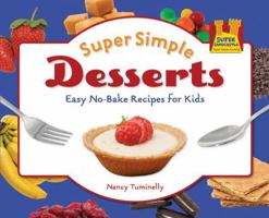 Super Simple Desserts: Easy No-bake Recipes for Kids: Easy No-bake Recipes for Kids 1616133848 Book Cover