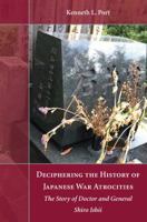 Deciphering the History of Japanese War Atrocities: The Story of Doctor and General Shiro Ishii 1611635586 Book Cover
