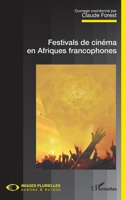 Festivals de cinéma en Afriques francophones (Images Plurielles: Scènes Et Écrans) (French Edition) 2343194289 Book Cover