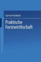 Praktische Forstwirthschaft 3662002574 Book Cover