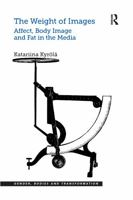 The Weight of Images: Affect, Body Image and Fat in the Media. Katariina Kyrl 113824922X Book Cover