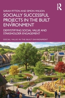 Socially Successful Projects in the built environment: Demystifying social value and stakeholder engagement 1041111959 Book Cover