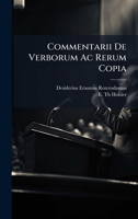 Commentarii De Verborum Ac Rerum Copia (Latin Edition) 1024596281 Book Cover