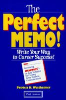 The Perfect Memo!: Write Your Way to Career Success! 1571120645 Book Cover