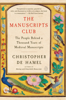 The Manuscripts Club: The People Behind a Thousand Years of Medieval Manuscripts 0525559434 Book Cover