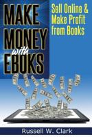 Make Money with eBooks: Sell Online and Make Profit from Books 1497454069 Book Cover