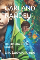 GARLAND RANDEL: THE SHADOW OF THE ELDERS (GARLAND RANDLE) B0DSGMNVVM Book Cover
